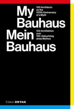 Mein Bauhaus - 100 Architekten zum 100. Geburtstag